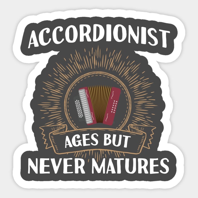 Accordionist Ages but Never Matures Musician Sticker by guitar75